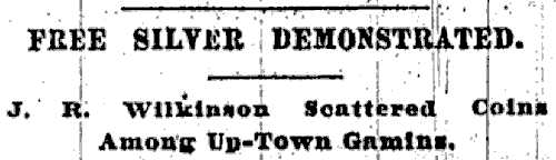 FREE SILVER DEMONSTRATED. J. R. Wilkinson Scattered Coins Among Up-Town Gamins.
